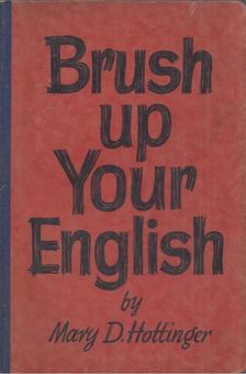 Mary D. Hottinger - Brush Up Your English [antikvár]