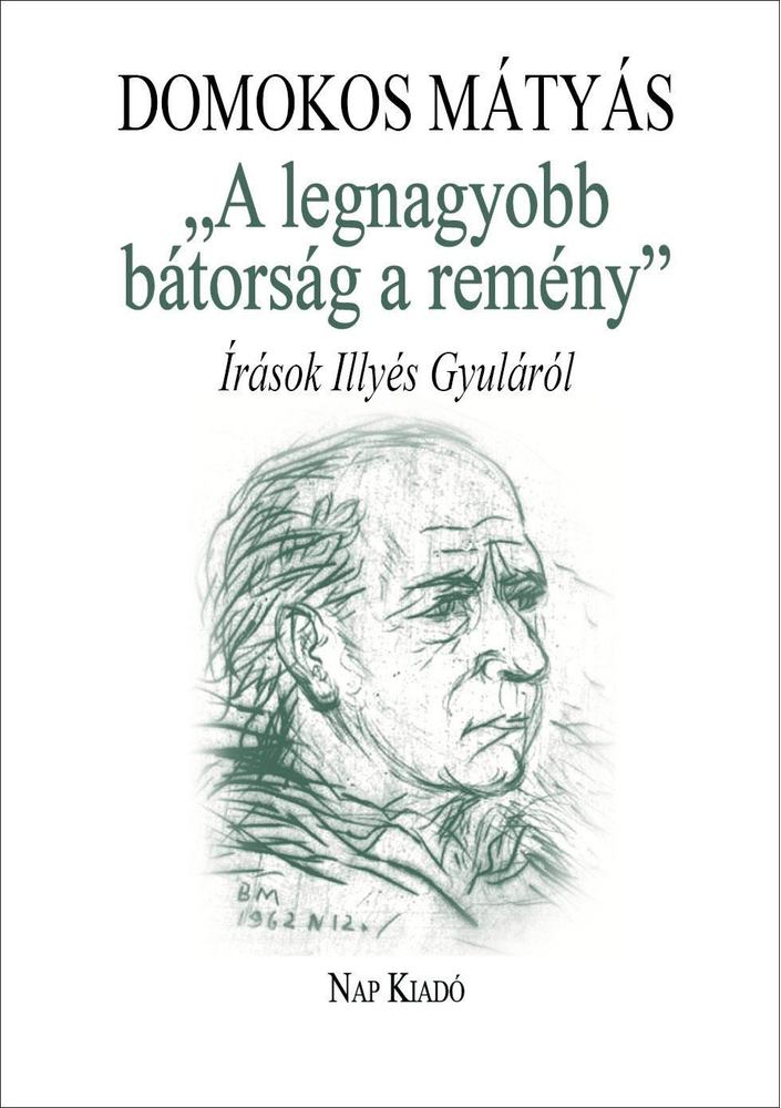 Domokos Mátyás - "A legnagyobb bátorság a remény" [antikvár]
