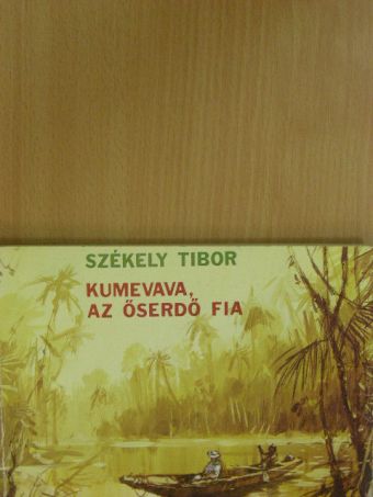 Székely Tibor - Kumevava, az őserdő fia [antikvár]