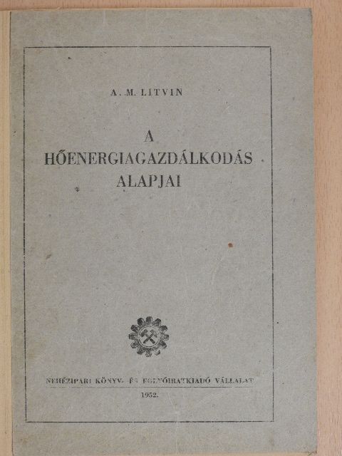 A. M. Litvin - A hőenergiagazdálkodás alapjai [antikvár]