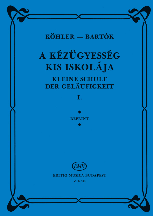 KÖHLER-BARTÓK - A KÉZÜGYESSÉG KIS ISKOLÁJA I OP.242 ZONGORÁRA,REPRINT KIADÁS