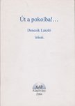 DENCSIK LÁSZLÓ - Út a pokolba!... [antikvár]