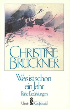 BRÜCKNER, CHRISTINE - Was ist schon ein Jahr [antikvár]