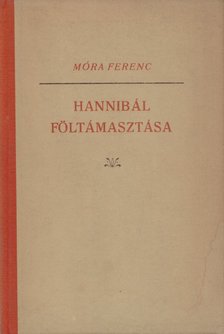 Móra Ferenc - Hannibál föltámasztása [antikvár]