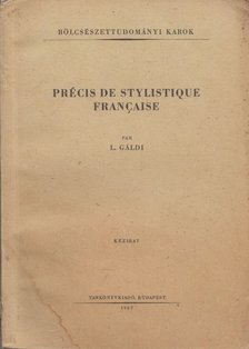 GÁLDI LÁSZLÓ - Précis de stylistique francaise [antikvár]