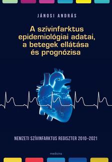 Jánosi András - A szívinfarktus epidemiológiai adatai, a betegek ellátása és prognózisa - Nemzeti szívinfarktus regiszter 2010-2021