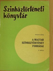 Staud Géza - A magyar színháztörténet forrásai I. [antikvár]