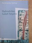 Ferdinandy György - Gyönyörűen tudott fütyülni [antikvár]