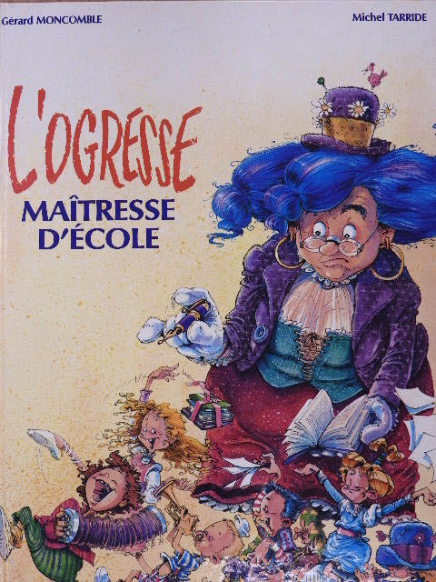 Gérard Moncomble - L'Ogresse Maitresse d'École [antikvár]