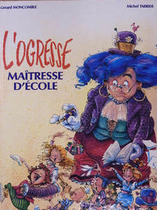 Gérard Moncomble - L'Ogresse Maitresse d'École [antikvár]
