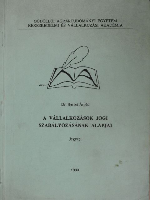 Dr. Herbst Árpád - A vállalkozások jogi szabályozásának alapjai  [antikvár]