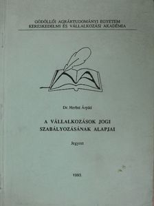 Dr. Herbst Árpád - A vállalkozások jogi szabályozásának alapjai  [antikvár]
