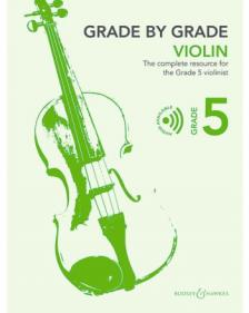 GRADE BY GRADE VIOLIN.THE COMPLETE RESOURCE FOR THE GRADE 5 VIOLINIST. AUDIO AVAILABLE