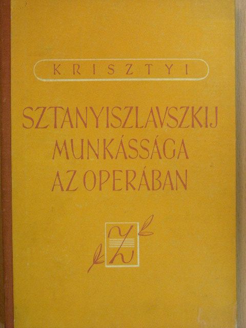 G. Krisztyi - Sztanyiszlavszkij munkássága az operában [antikvár]