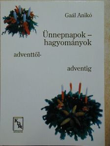Gaál Anikó - Ünnepnapok, hagyományok [antikvár]