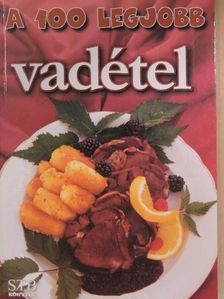 A 100 legjobb vadétel [antikvár]