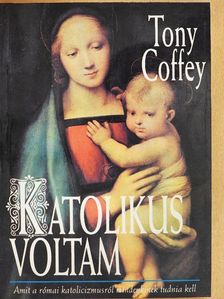 Tony Coffey - Katolikus voltam [antikvár]