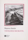 MAJOROS SÁNDOR - Távolodás Bácskától [antikvár]