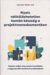 Zachary Wong - Nyolc nélkülözhetetlen humán készség a projektmenedzsmentben - Hogyan oldjuk meg csoportvezetőként a leggyakoribb humánerő-problémákat? [antikvár]