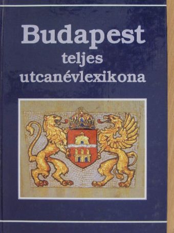 Buza Péter - Budapest teljes utcanévlexikona [antikvár]