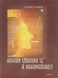 Dr. Kovács Gábor - Hogyan szokjunk le a dohányzásról? [antikvár]
