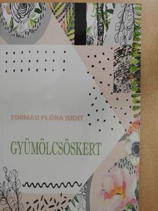 Tormási Flóra Judit - Gyümölcsöskert [antikvár]
