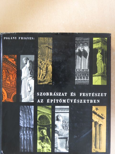 Pogány Frigyes - Szobrászat és festészet az építőművészetben [antikvár]