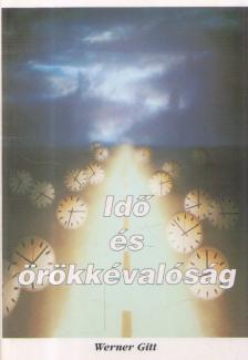 Werner Gitt - Idő és örökkévalóság [antikvár]