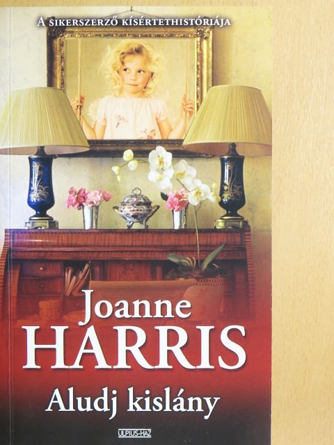 Joanne Harris - Aludj kislány [antikvár]