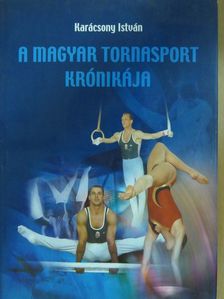 Karácsony István - A Magyar Tornasport Krónikája [antikvár]