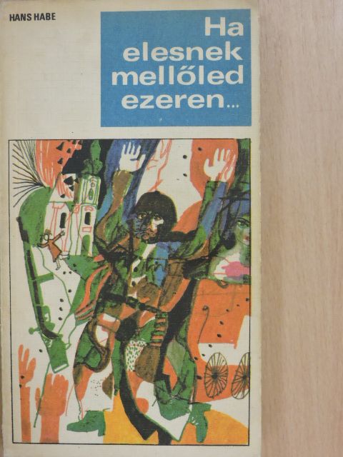 Hans Habe - Ha elesnek mellőled ezeren... [antikvár]