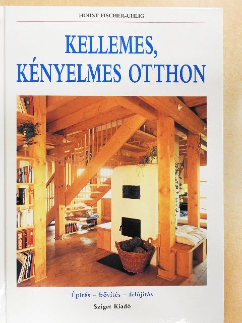 Horst Fischer-Uhlig - Kellemes, kényelmes otthon [antikvár]