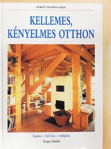 Horst Fischer-Uhlig - Kellemes, kényelmes otthon [antikvár]
