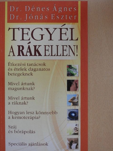 Dr. Dénes Ágnes - Tegyél a rák ellen! [antikvár]