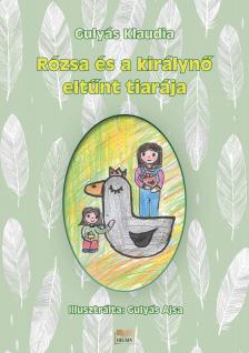 Gulyás Klaudia - Rózsa és a királynő eltűnt tiarája