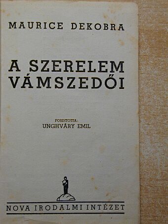 Maurice Dekobra - A szerelem vámszedői [antikvár]