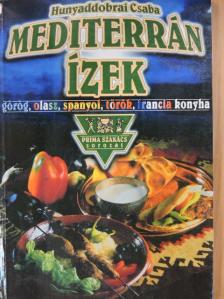 Hunyaddobrai Csaba - Mediterrán ízek [antikvár]