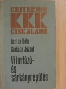 Bartha Béla - Vitorlázó- és sárkányrepülés [antikvár]