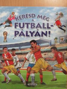 Eduardo Trujillo - Keresd meg a futballpályán! [antikvár]