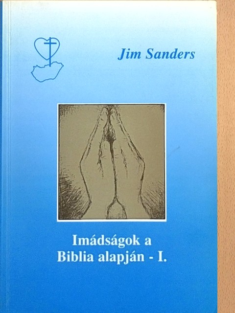 Jim Sanders - Imádságok a Biblia alapján I. [antikvár]