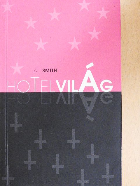 Ali Smith - Hotel Világ [antikvár]