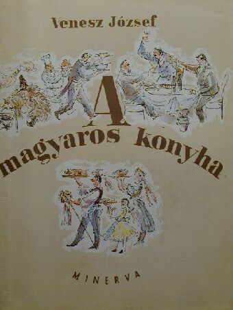 Venesz József - A magyaros konyha [antikvár]