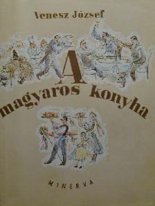 Venesz József - A magyaros konyha [antikvár]