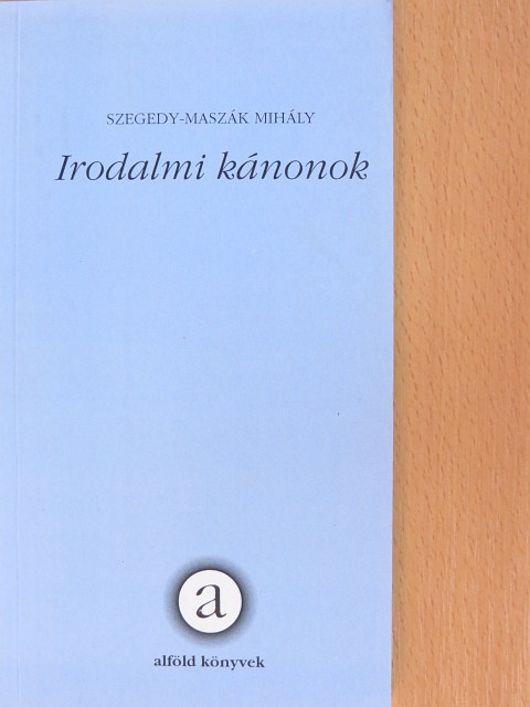 Szegedy-Maszák Mihály - Irodalmi kánonok [antikvár]