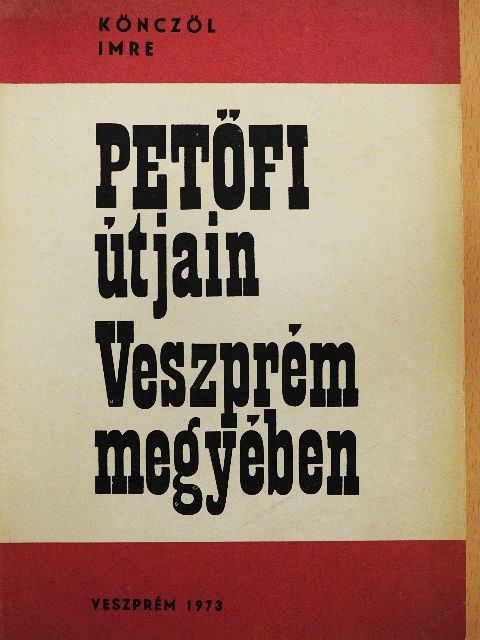 Könczöl Imre - Petőfi útjain Veszprém megyében [antikvár]