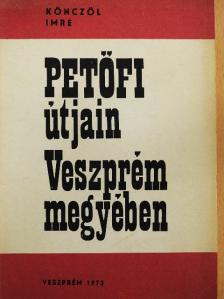 Könczöl Imre - Petőfi útjain Veszprém megyében [antikvár]