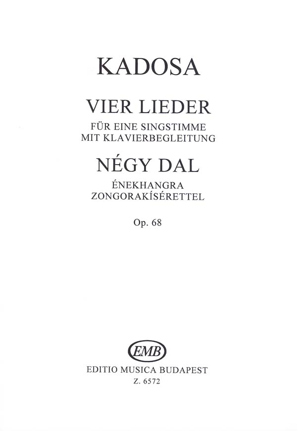 KADOSA PÁL - NÉGY DAL ÉNEKHANGRA ZONGORAKÍSÉRETTEL OP.68