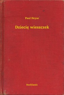 Heyse, Paul - Dzieciê wieszczek [eKönyv: epub, mobi]