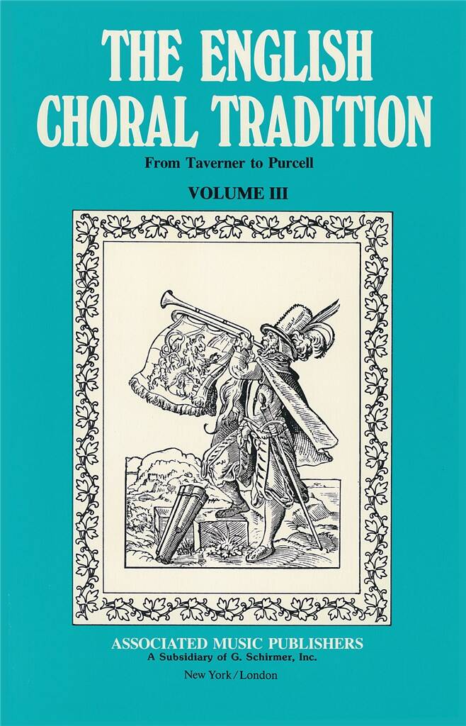 THE ENGLISH CHORA TRADITION. FROM TAVERNER TO PURCELL, VOL.III
