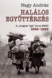 Nagy András - Halálos együttérzés - A "magyar ügy" és az ENSZ, 1956-1962